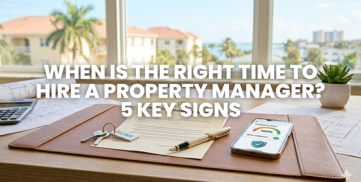 When is the Right Time to Hire a Property Manager? 5 Key Signs